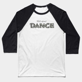 Wild About Dance Baseball T-Shirt